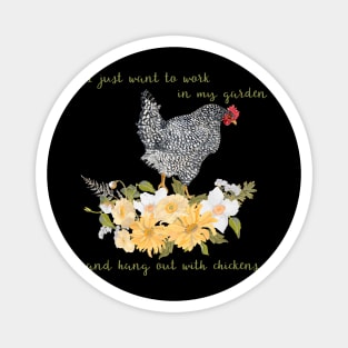 I just want to work in my garden and hang out with chickens Magnet